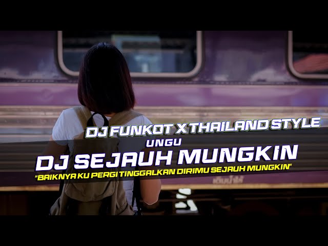 DJ FUNKOT X THAILAND STYLE SEJAUH MUNGKIN - UNGU REMIX FULL BASS class=