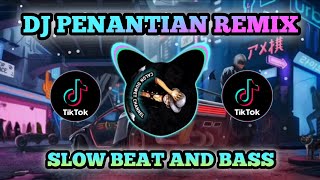 DJ PENANTIAN REMIX SLOW BASS TERBARU 2022 #DJTERBARU2022