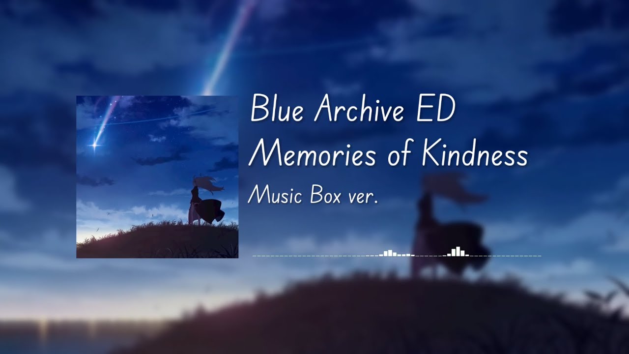 [Blue Archive] - Memories of Kindness / 優しさの記憶 (Music Box ver.)