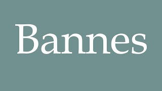 Download Lagu How to Pronounce ''Bannes'' Correctly in French MP3