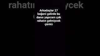 27 Yada 30 Beğeni Gelirae Bu Dansı Yapacağım