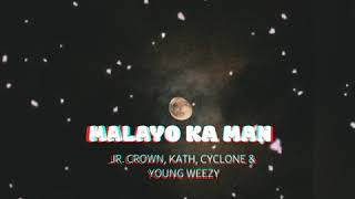 Malayo ka man || Jr. Crown, Kath, Cyclone, Young Weezy