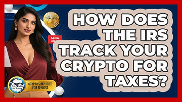 How Does The IRS Track Your Crypto For Taxes? - Crypto Simplified for Seniors