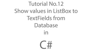 C# Tutorial 12: Show values in Listbox to textfields from Database