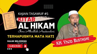 NGAJI KITAB AL HIKAM KH. YAZID BUSTHOMI #05 ' TERHAPUSNYA MATA HATI '