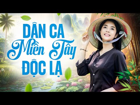 28 Bài Dân Ca Miền Tây ĐỘC LẠ Nghe Một Lần Nhớ Trọn Đời - Liên Khúc Nhạc Miền Tây Hay Nhất 2025