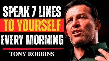 Speak 7 Lines to Yourself Every Morning - Tony Robbins Motivation