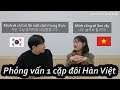Phỏng Vấn Cặp Đôi Hàn - Việt | Những Chia Sẽ Thú Vị Của Trai Hàn - Gái Việt | Con trai Hàn Quốc
