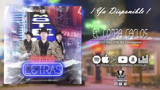 El Compa Carlos - Los Gallitos de Chihuahua 2021