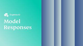 ExpressAI | Understanding & Improving Model Responses | Express Academy