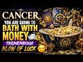 CANCER 💸🍀 YOU ARE GOING TO BATH IN MONEY — TREMENDOUS LUCK IS COMING! ✨💰