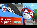 [Super Z] Little Hero Super Z Episode l Funny episode 63 l 30min Play