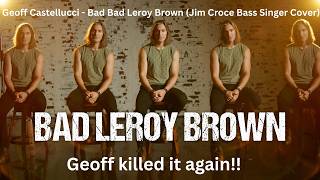 First Time Reaction To Geoff Castellucci - Bad Bad Leroy Brown (Jim Croce Bass Singer Cover).