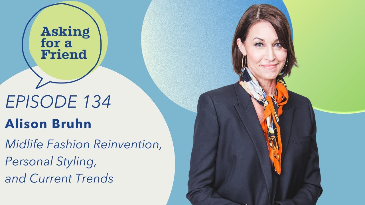 Ageless Fashion: How to Transform Your Style After 50 with Alison Bruhn