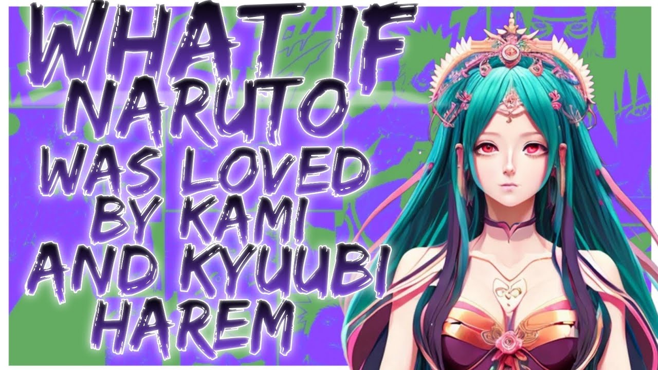what if Naruto was loved by kami and kyuubi harem
