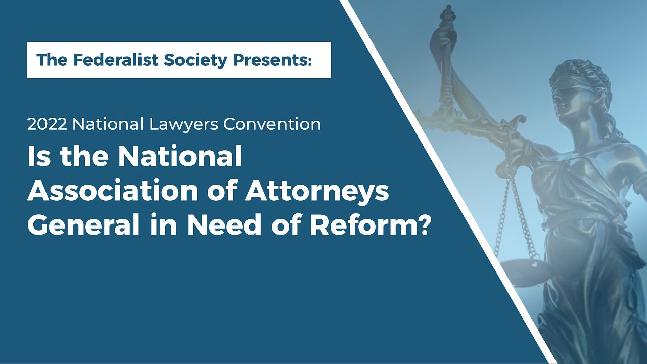Is the National Association of Attorneys General in Need of Reform? [NLC  2022] - YouTube