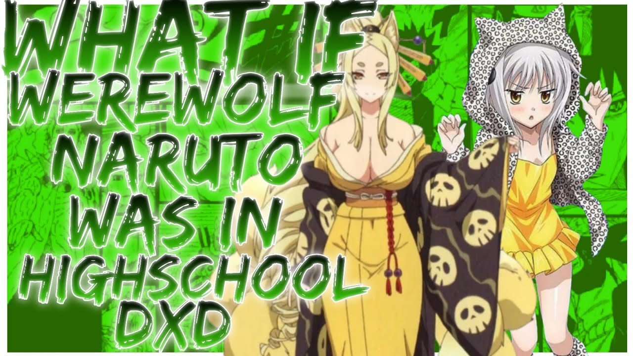 what if Werewolf Naruto was in Highschool DxD