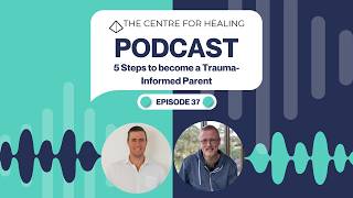 5 Steps to become a Trauma-Informed Parent