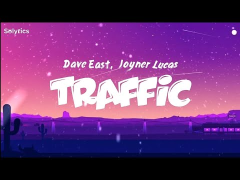 Dave East, Joyner Lucas - Traffic (Lyrics)