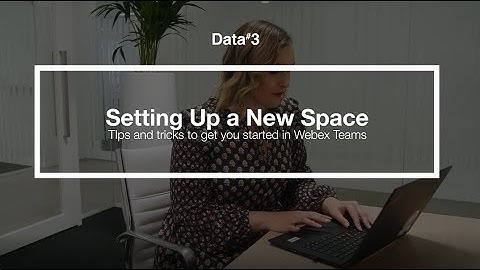 How to set up a space on Cisco Webex Teams