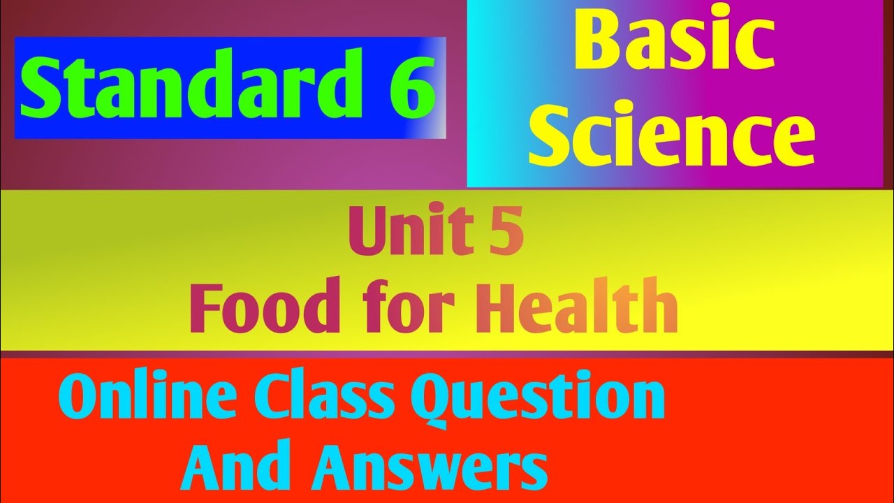 Standard 6 / Basic Science / Unit 5 / Food For Health / Online Class