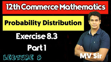 Binomial Distribution| Exercise 8.3| Part 1 | Lecture 8 | 12th Commerce Maths | VSM Academy | MV Sir