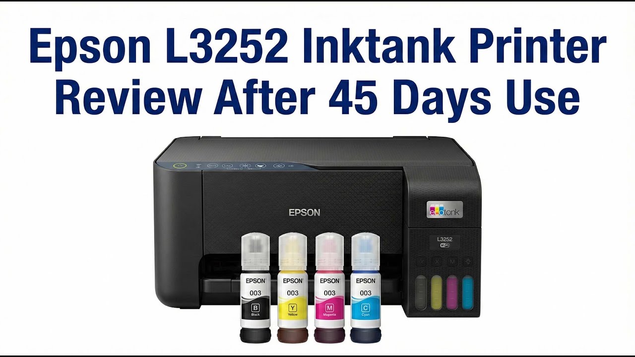 Epson L3252 Ink Tank Printer Review After 45 Days Use