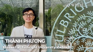 43Q WITH A FUV STUDENT | THÀNH PHƯƠNG - Former Admissions Student Assistant