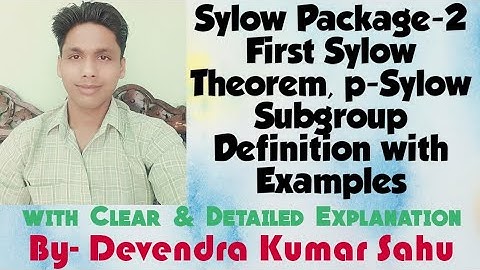 Sylow Package-2(First Sylow Theorem, its Corollary, p-Sylow Subgroup Definition with Examples)By D.K