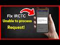 Fix IRCTC: Unable to process request