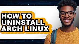 How to Uninstall Arch Linux (only Way)