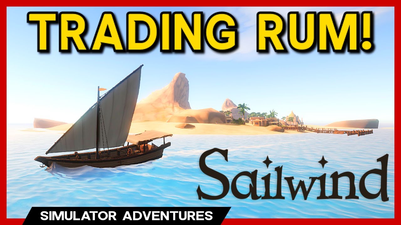 Sailwind - Trading Rum In This SAILING SIM!