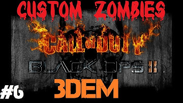 Custom Zombies - 3Dem: Going to Beat the Map NEXT Video FOR SURE! :) (Part 6)
