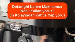 Delonghi Manuel Kahve Makinamızı nasıl kullanıyoruz? Resimi