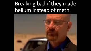 Breaking bad on helium