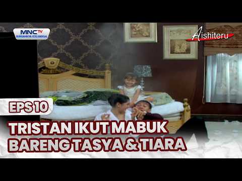 Tristan gets wasted with Tasya & Tiara | AISHITERU EPS 10