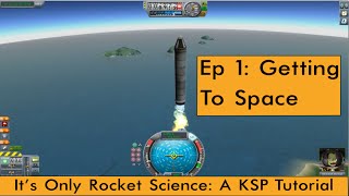 KSP Tutorial: Ep 1 - Getting To Space