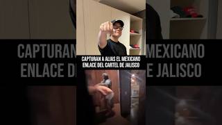 ? Capturan a alias el mexicano, enlace del cartel de Jalisco en Colombia