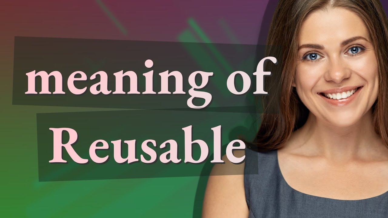 Reusable meaning of Reusable YouTube