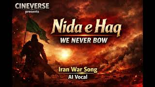 Nida e Haq | Persian Resistance Anthem | Imam Hussain Tribute | MR Rahib | Cineverse Studio