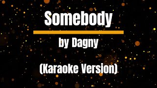 Somebody by Dagny Karaoke Version