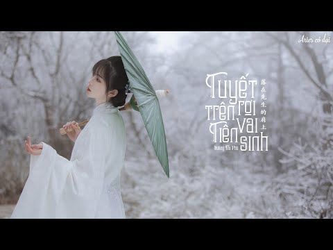 Video [Vietsub] Tuyết rơi trên vai tiên sinh - Hoàng Thi Phù... - youtube