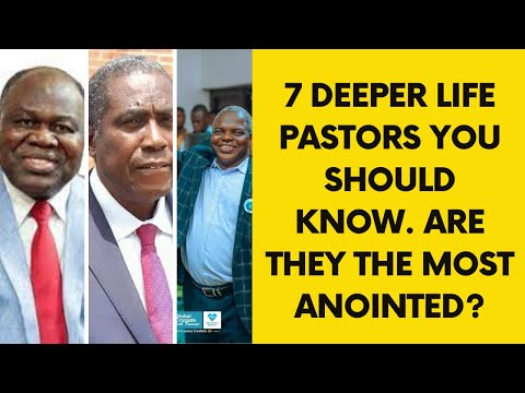 7 Deeper Life Pastors You Should Know. Most Anointed?