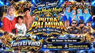 🔴LIVE NGARAK SING MENTOL MENTOL - PUTRA PA'I MUDA | KAMIS, 08 OKT 2026 | PINANGSARI - CIASEM SUBANG