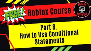 Free Roblox Studio Course - Part 8 - How To Use Conditional Statements