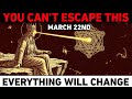 March 22 Is Not Random… This Will Change Your Life Forever