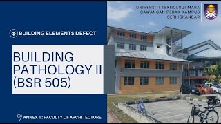 BSR505 | BUILDING PATHOLOGY II (IDENTIFYING BUILDING DEFECTS) @ ANNEX 1 FACULTY OF ARCHITECTURE