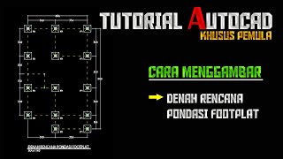 Tutorial AutoCAD Cara Menggambar DENAH RENCANA PONDASI FOOTPLAT