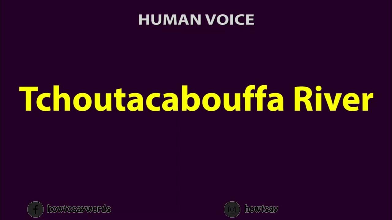How to Pronounce Tchoutacabouffa River YouTube