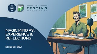 360. Magic Mind #3: Experience & Reflections